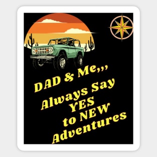 Dad & Me Always say YES to New Adventures Sticker